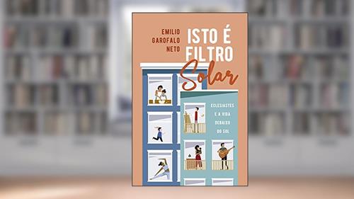 Capa de Isto É Filtro Solar: Eclesiastes E A Vida Debaixo Do Sol, do autor Emilio Garofalo Neto