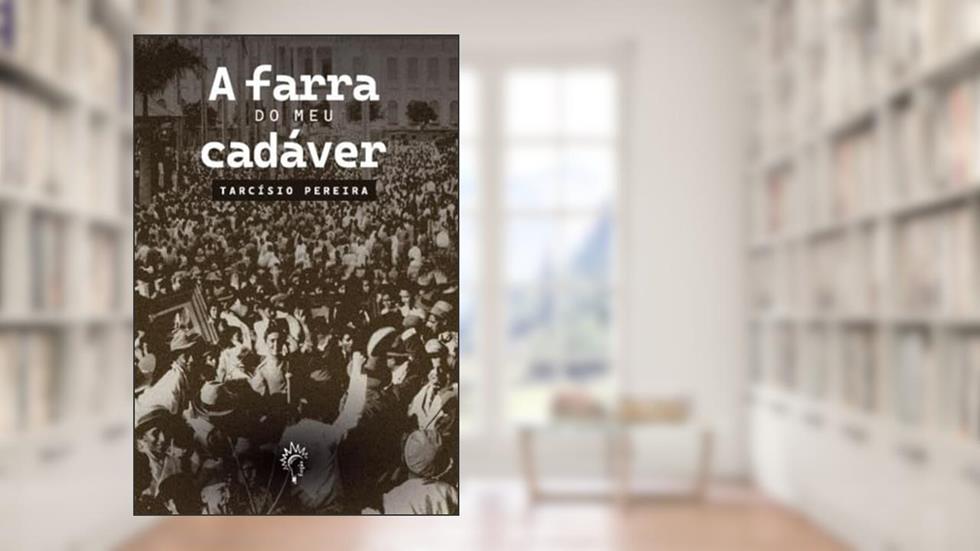 A farra do meu cadáver, do autor Tarcísio Pereira