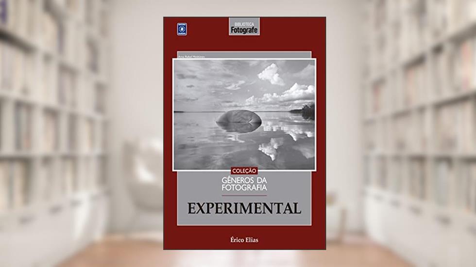 Coleção Gêneros da Fotografia - Experimental, do autor Érico Elias