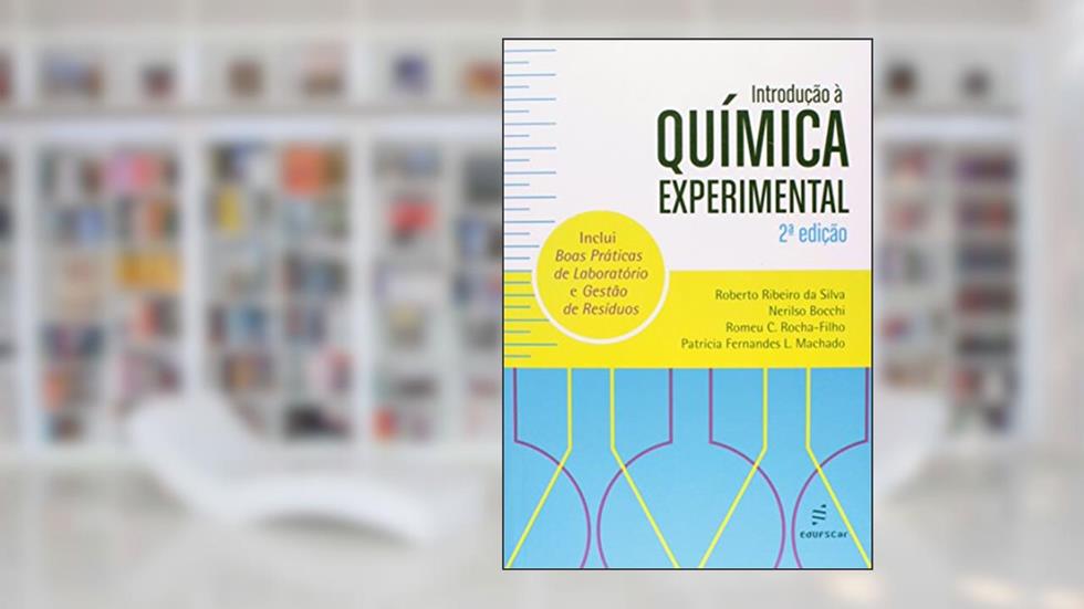 Introdução à Química Experimental, do autor Roberto Ribeiro da Silva; Nerilso Bocchi; Romeu C. Rocha-Filho; Patricia Fernandes L. Machado