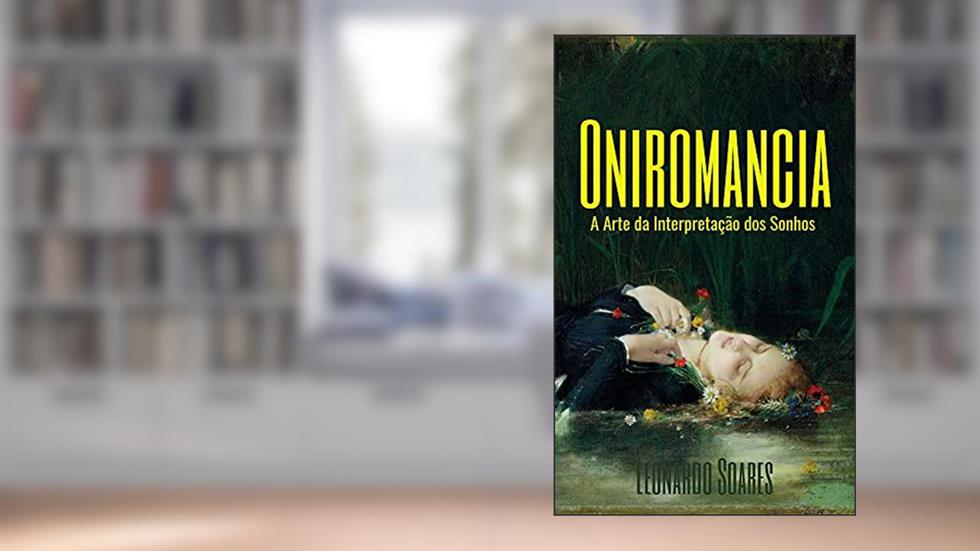ONIROMANCIA: A Arte da Intepretação dos Sonhos, do autor Leonardo Soares