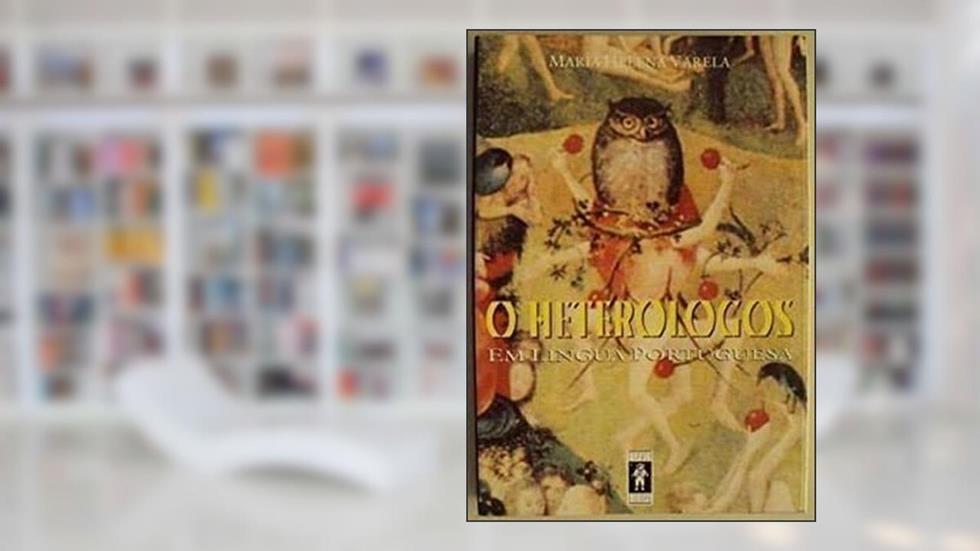 O Heterologos Em Lingua Portuguesa: Elementos Para Uma Antropologia Filosofica Situada (Portuguese Edition), do autor Maria Helena Varela