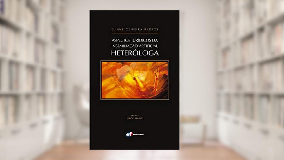 Aspectos jurídicos da inseminação artificial heteróloga, do autor Eliane Oliveira Barros