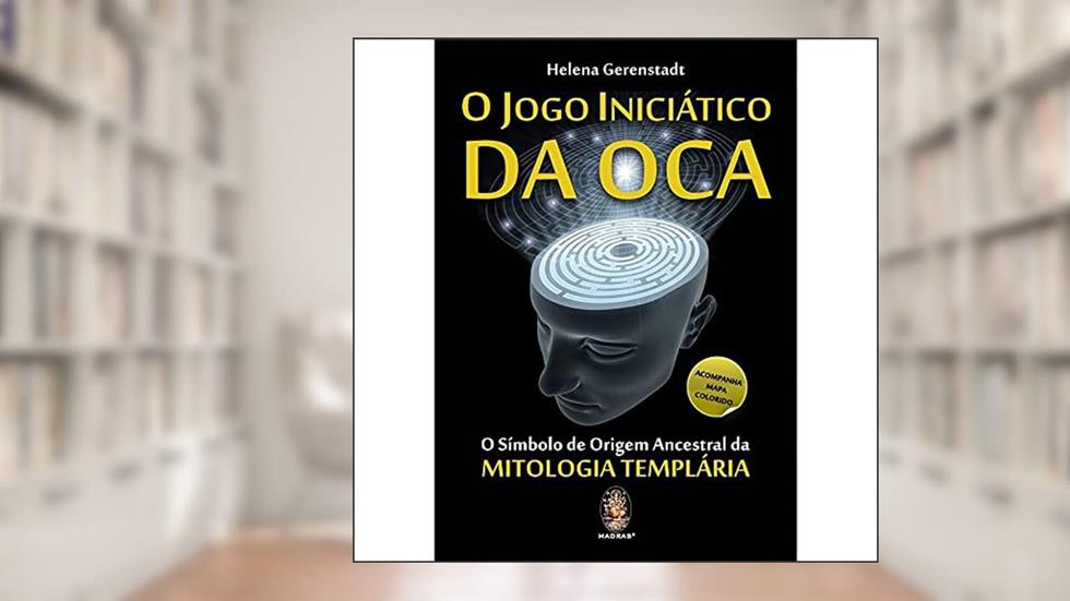 Jogo iniciático da oca, O: O símbolo de origem ancestral na mitologia templária, do autor Helena Gerenstadt