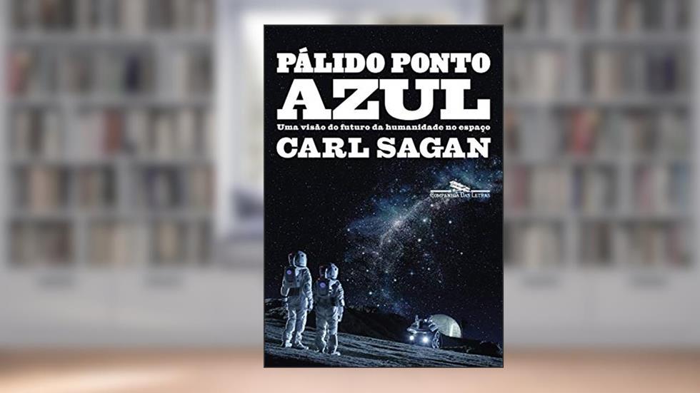 Pálido ponto azul: Uma visão do futuro da humanidade no espaço, do autor Carl Sagan