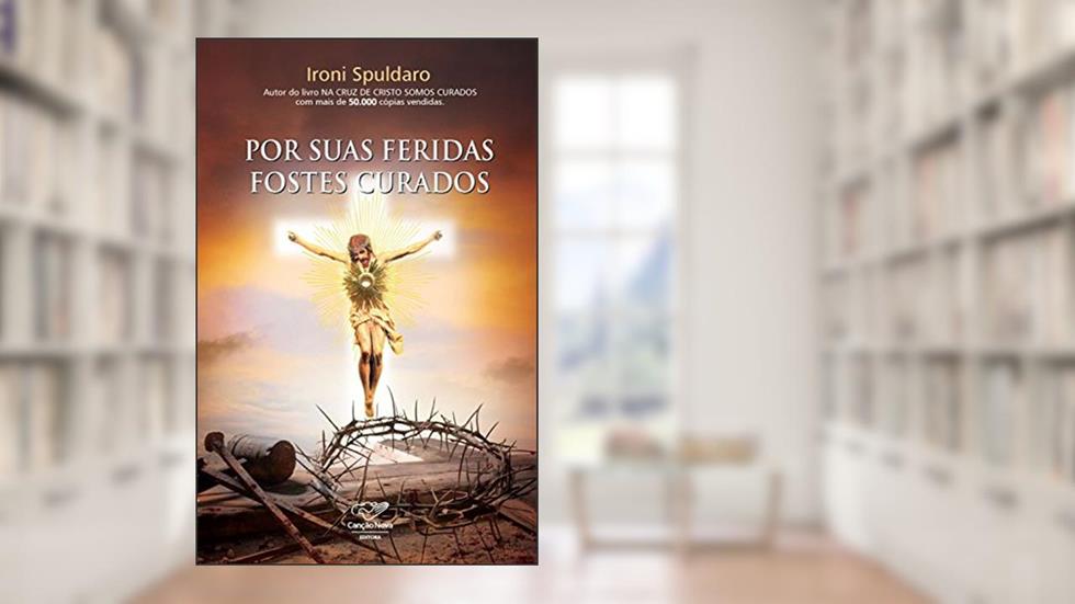 Por suas feridas fostes curados, do autor Ironi Spuldaro