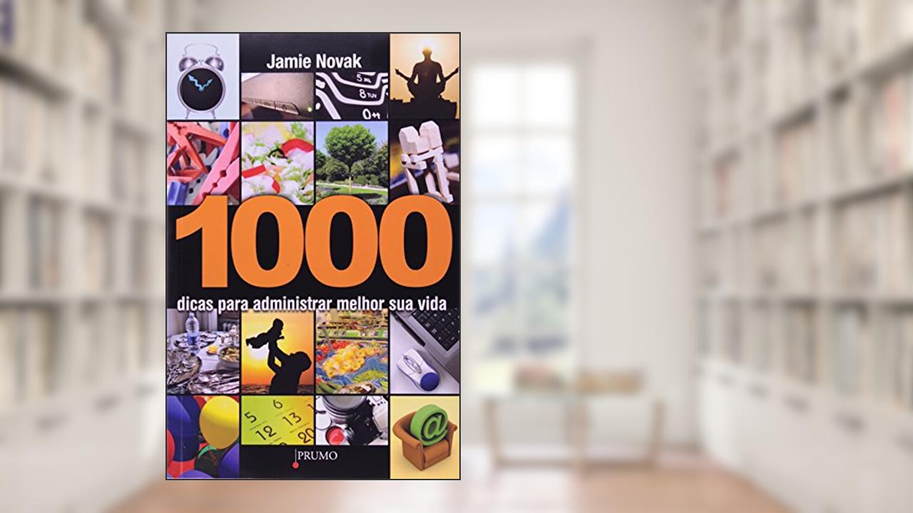 1000 dicas para administrar melhor sua vida, do autor Jamie Novak
