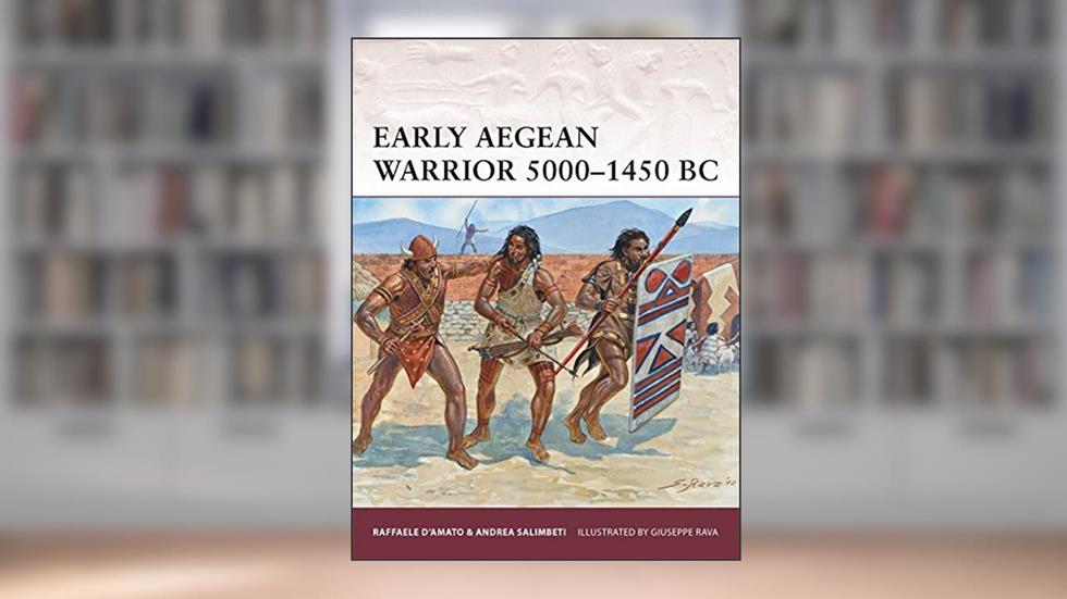 Early Aegean Warrior 5000-1450 BC by Raffaele D'Amato (2013-06-20), do autor Raffaele D'Amato
