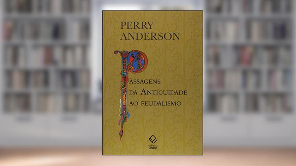 Passagens da Antiguidade ao feudalismo, do autor Perry Anderson