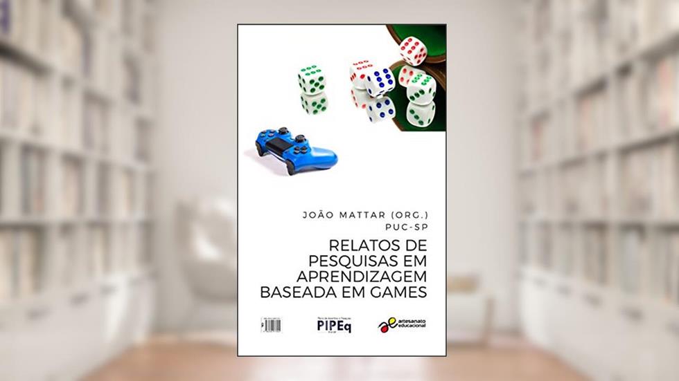 Relatos de pesquisas em aprendizagem baseada em games (Tecnologia Educacional Livro 31), do autor João Mattar