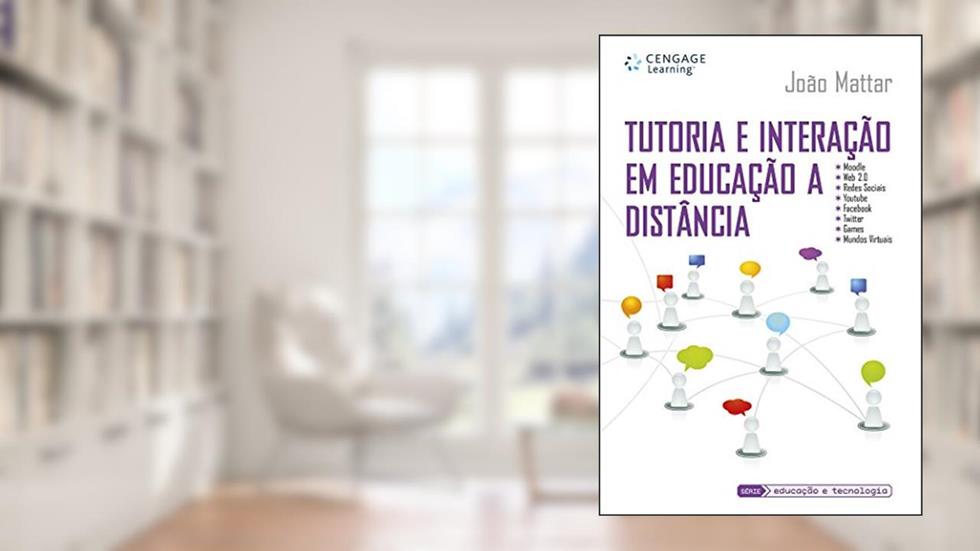 Tutoria e Interação em Educação à Distância, do autor João Mattar