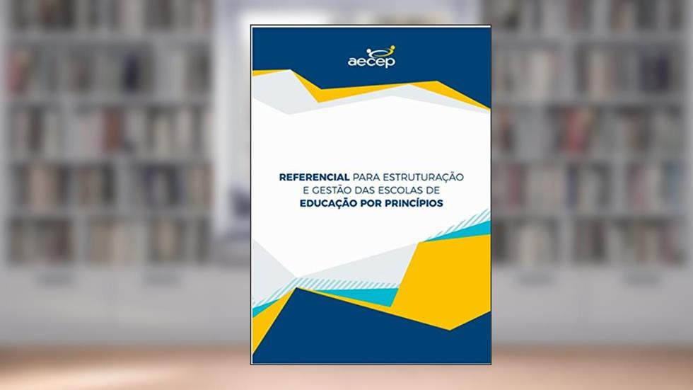 Referencial para estruturação e gestão das escolas de educação por princípios, do autor Roberto Rinaldi; Cida Mattar