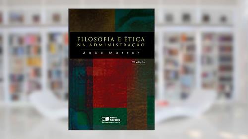 Capa de Filosofia e ética na administração, do autor João Mattar