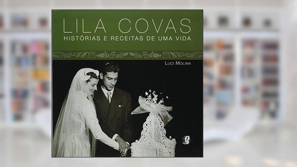 Lila Covas. Histórias e Receitas de Uma Vida, do autor Luci Molina