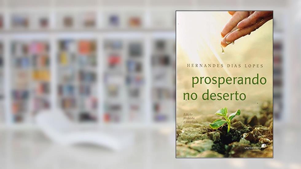 Prosperando no deserto, do autor Hernandes Dias Lopes
