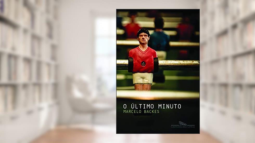 O último minuto, do autor Marcelo Backes