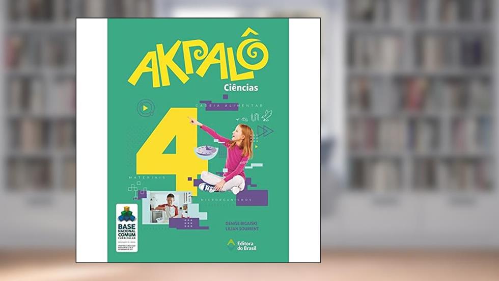 Akpalô Ciências - 4º ano - Ensino fundamental I, do autor Denise Bigaiski; Lilian Sourient