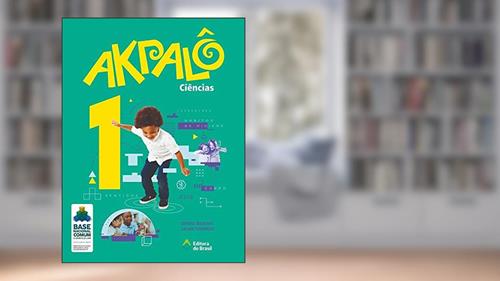 Akpalô Ciências - 1º ano - Ensino fundamental I, do autor Denise Bigaiski; Lilian Sourient