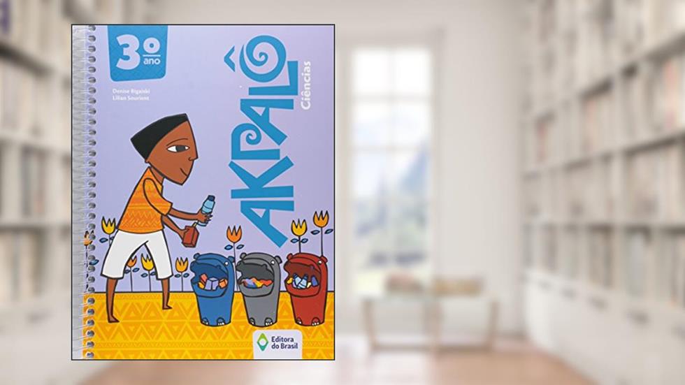 Akpalô. Ciências. 3º Ano, do autor Denise Bigaiski; Lilian Sourient