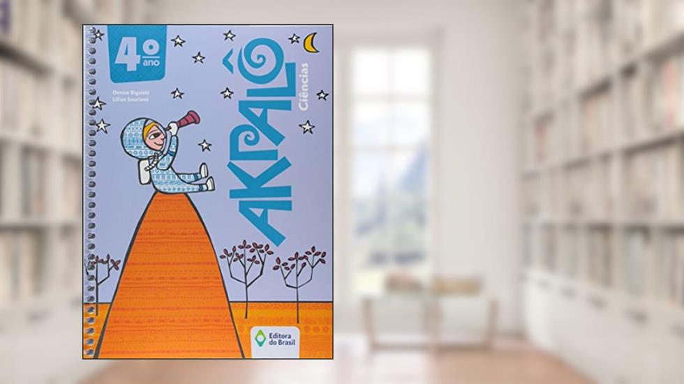 Akpalô. Ciências. 4º Ano, do autor Denise Bigaiski; Lilian Sourient