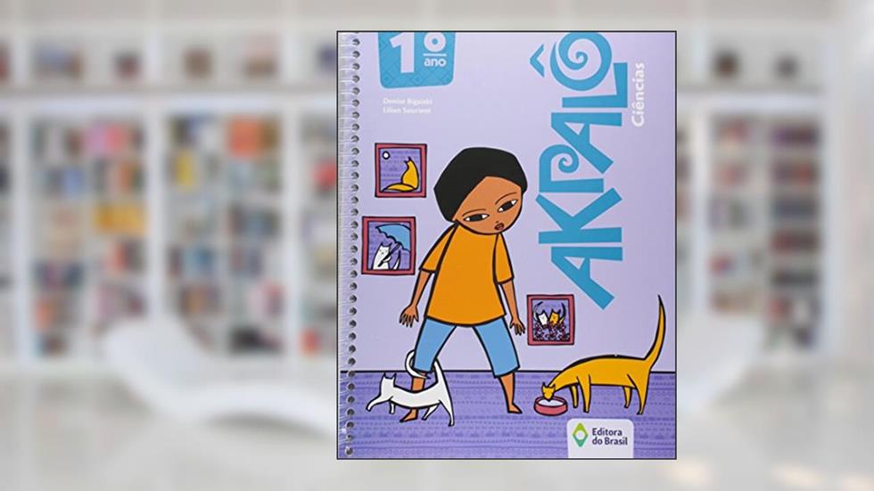 Akpalô. Ciências. 1º Ano, do autor Denise Bigaiski; Lilian Sourient