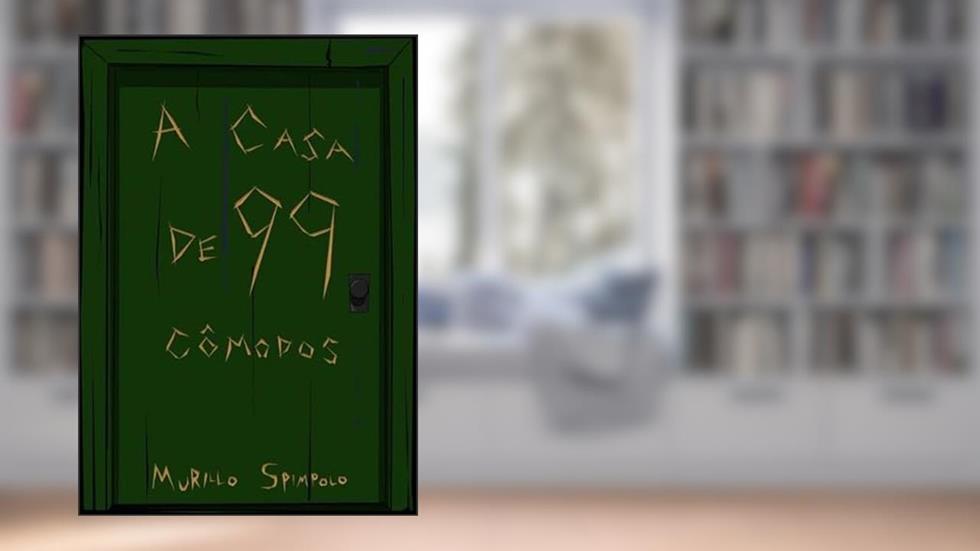 A Casa de 99 Comodos, do autor Murillo Spimpolo