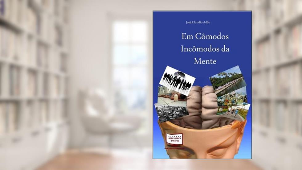 Em Cômodos Incômodos da Mente, do autor José Cláudio Adão