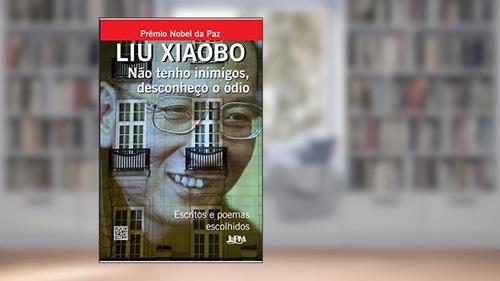 Capa de Não Tenho Inimigos, Desconheço o ódio, do autor Liu Xiaobo