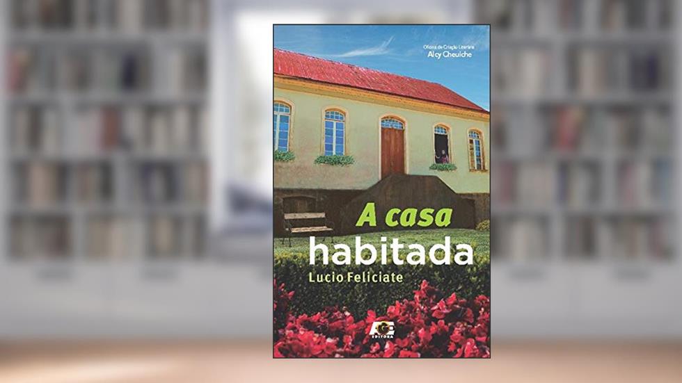 A Casa Habitada, do autor Lucio Feliciate