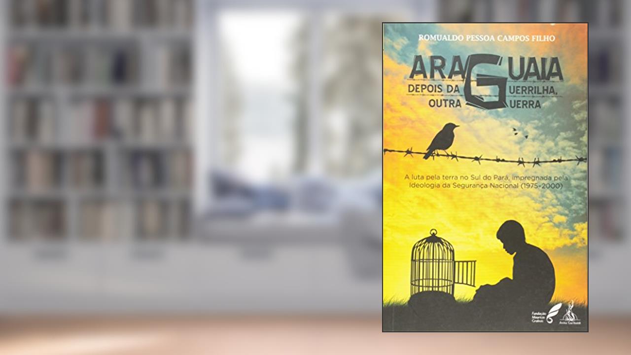 Araguaia. Depois da Guerrilha, Outra Guerra, do autor Romualdo Pessoa Campos Filho