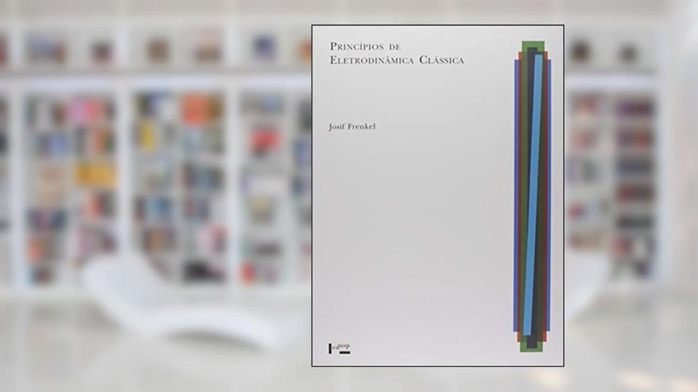Princípios De Eletrodinâmica Clássica, do autor Josif Frenkel