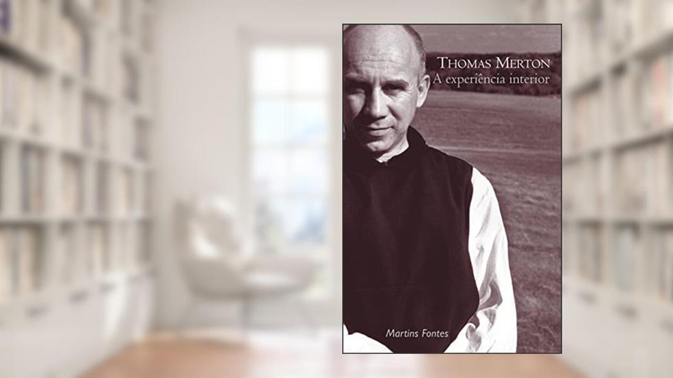 A experiência interior, do autor Thomas Merton
