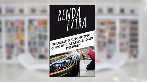 Capa de RENDA EXTRA POLIMENTO AUTOMOTIVO NEGOCIO DELIVERY: COMO INICIAR SEU NEGOCIO DELIVERY POLIMENTO AUTOMOTIVO, do autor Sergio Neves