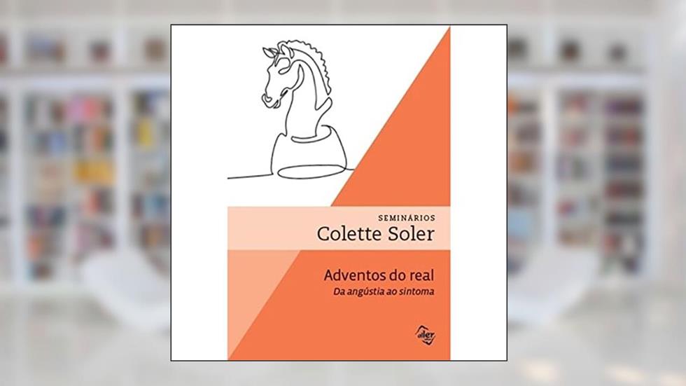 Adventos do real: Da angústia ao sintoma, do autor Colette Soler