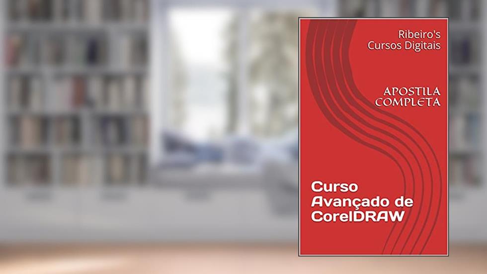 Curso Avançado de CorelDRAW: APOSTILA COMPLETA, do autor Ribeiro's Cursos Digitais; Ribeiros Digital