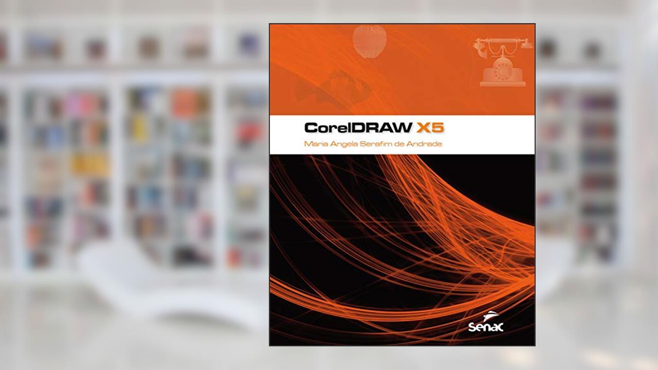 CorelDRAW X5 (Informática), do autor Maria Angela Serafim de Andrade
