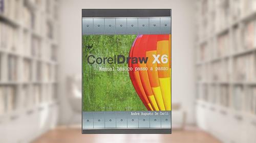 Capa de CorelDRAW X6, do autor André Augusto de Carli