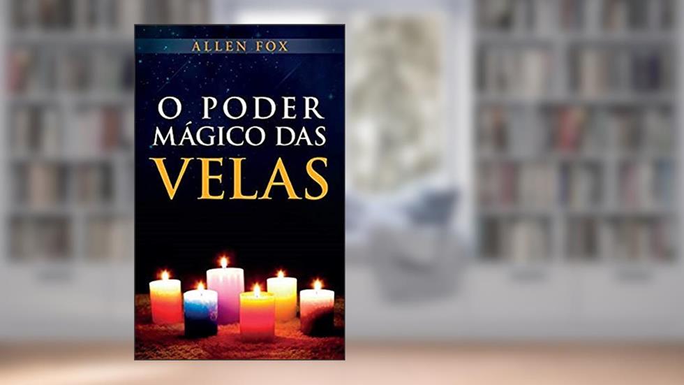 O Poder Mágico das Velas, do autor Allen Fox