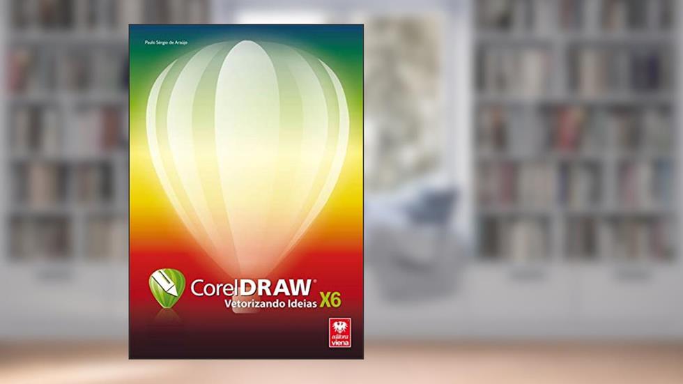 CorelDRAW X6. Vetorizando Ideias, do autor Paulo Sérgio de Araújo