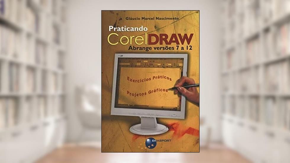 Praticando CorelDraw, do autor Gláucio Marcel Nascimento