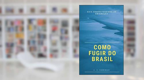 Capa de Como Fugir do Brasil: Guia Despretensioso de Emigração, do autor Anelise Kaminski