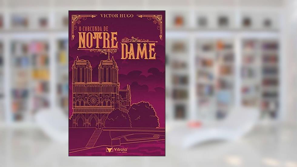 O Corcunda de Notre-Dame, do autor Victor Hugo