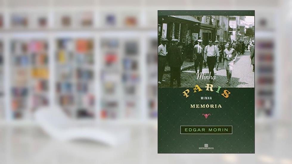 Minha Paris, minha memória, do autor Edgar Morin