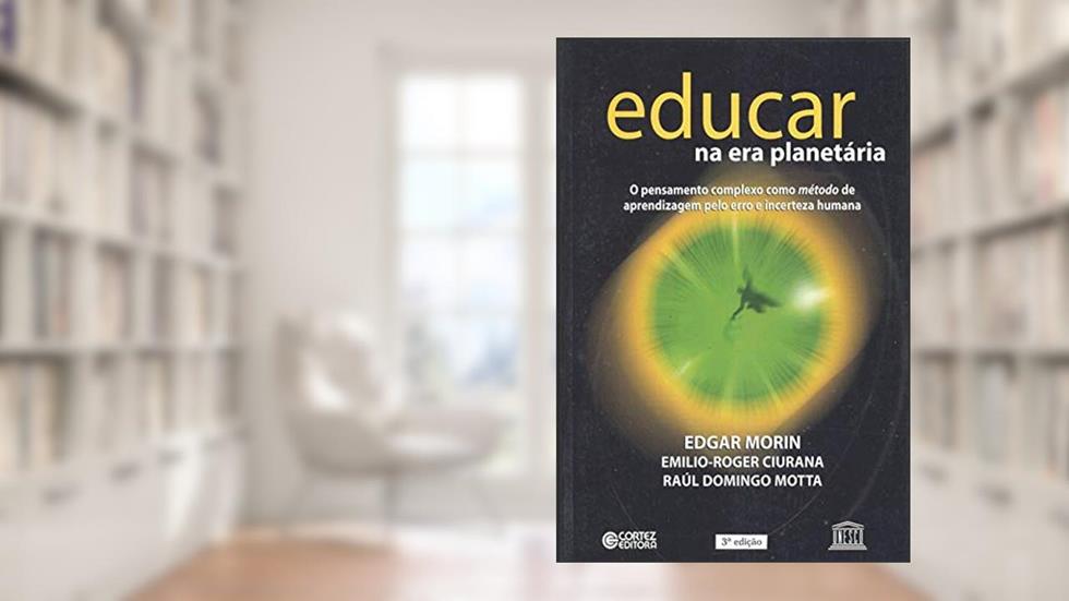 Educar na era planetária: o pensamento complexo como método de aprendizagem pelo erro e incerteza, do autor Edgar Morin
