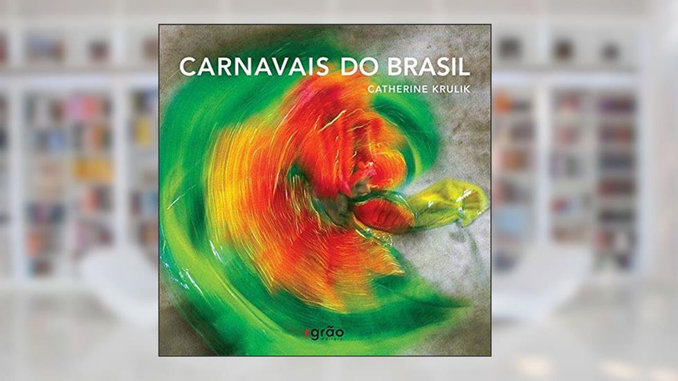 Carnavais do Brasil, do autor Catherine Krulik