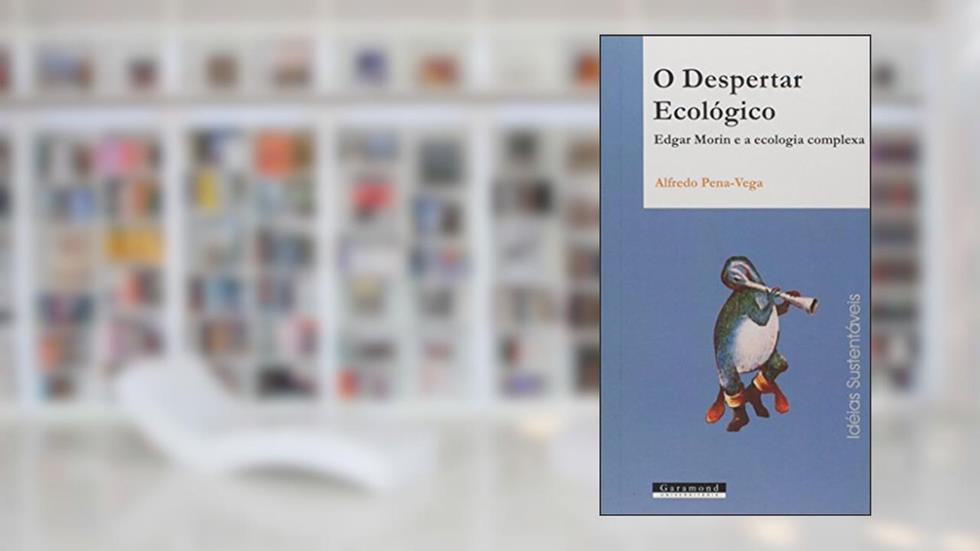 O Despertar Ecológico. Edgar Morin e a Ecologia Complexa, do autor Alfredo Veja-Pena