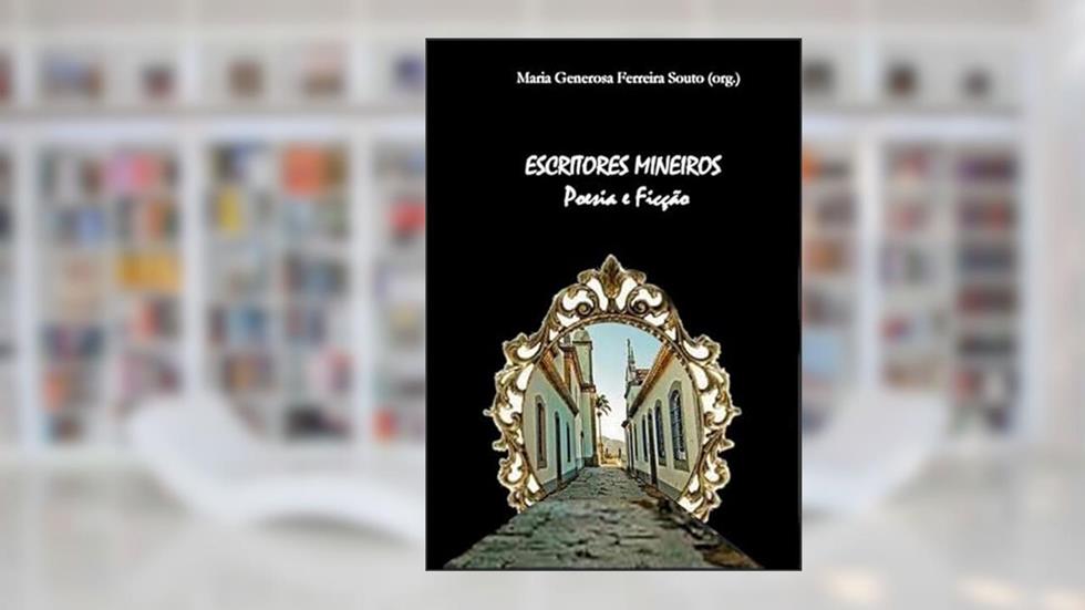Escritores Mineiros. Poesia e Ficcao, do autor Maria Generosa Ferreira Souto (org.)