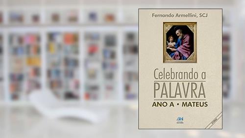 Capa de Celebrando a palavra - ano A: ano A - Mateus, do autor Fernando Armellini