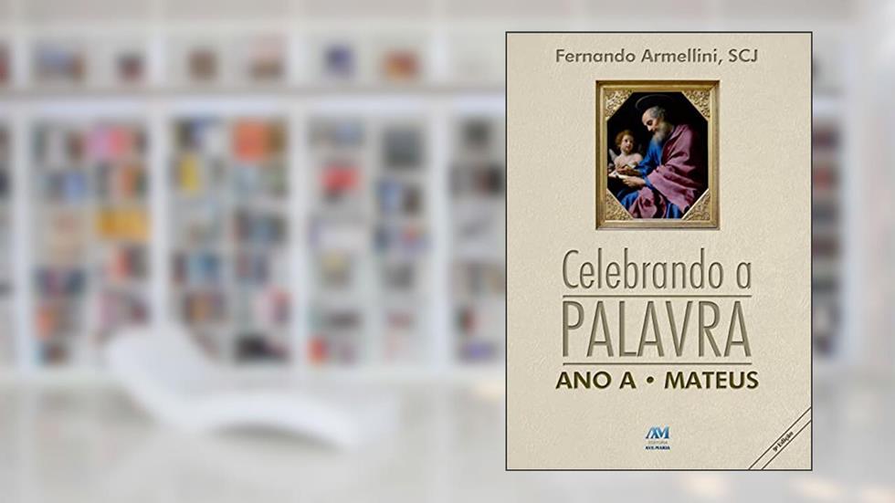 Celebrando a palavra - ano A: ano A - Mateus, do autor Fernando Armellini