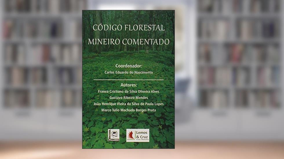 Código Florestal Mineiro Comentado, do autor Carlos Eduardo do Nascimento